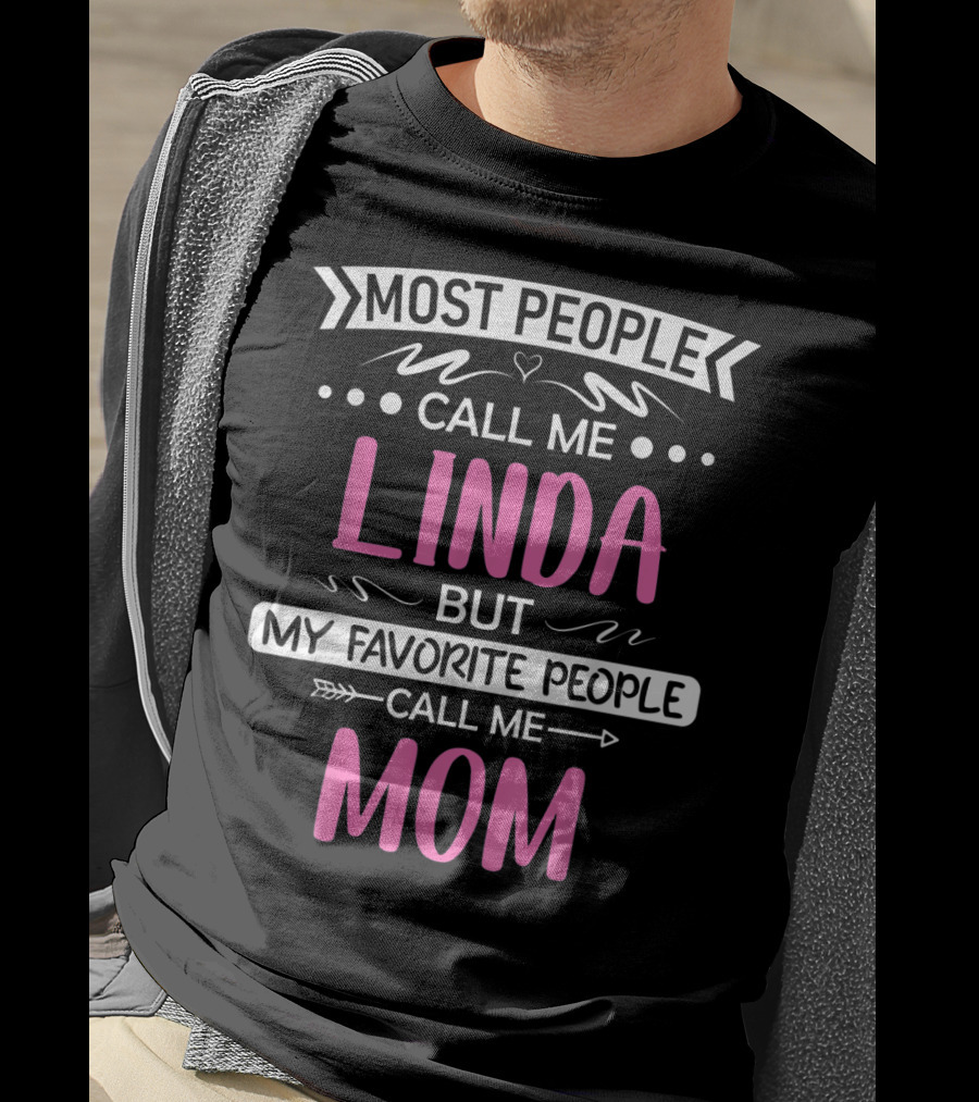 Most People Call Me Linda But My Favorite People Call Me Mom T-Shirt