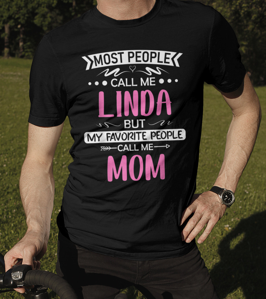 Most People Call Me Linda But My Favorite People Call Me Mom T-Shirt