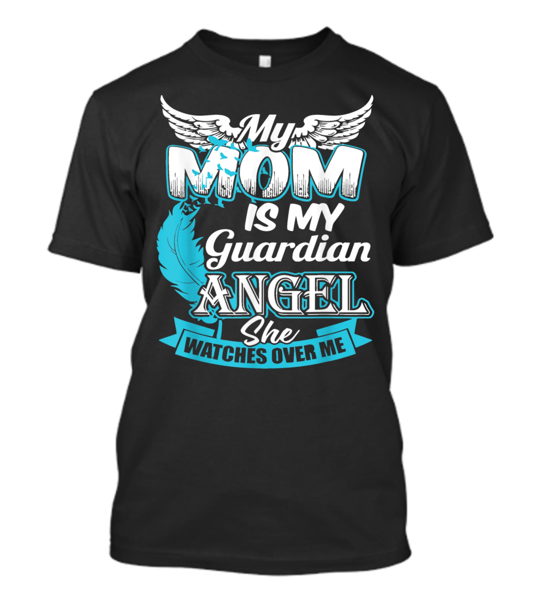 My Mom Is My Guardian Angel She Watches Over Me T-Shirt