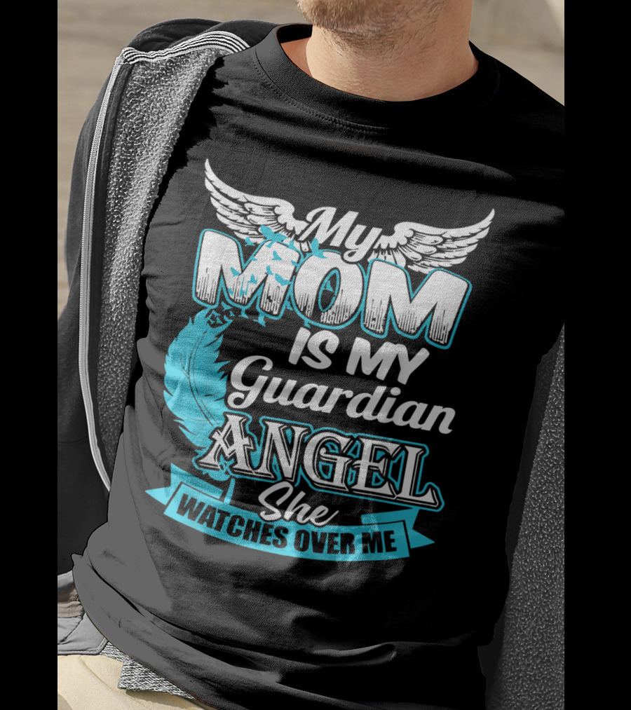 My Mom Is My Guardian Angel She Watches Over Me T-Shirt