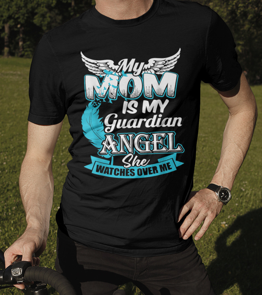 My Mom Is My Guardian Angel She Watches Over Me T-Shirt