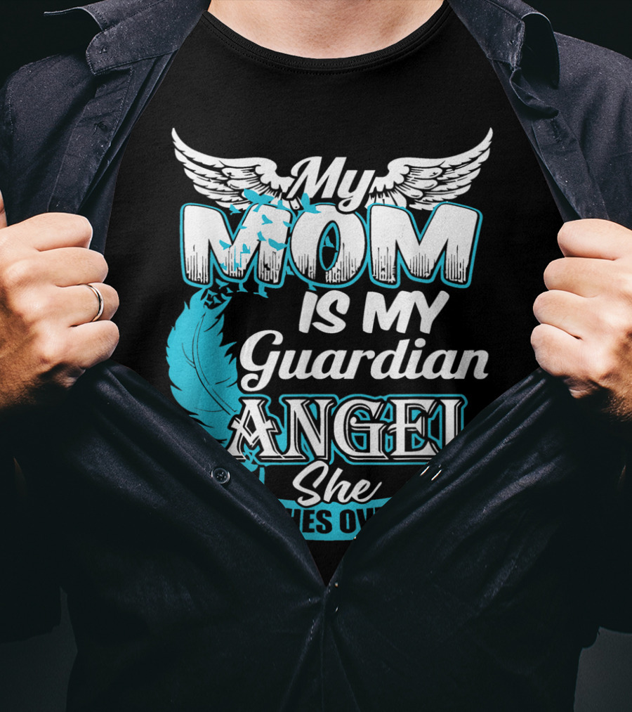 My Mom Is My Guardian Angel She Watches Over Me T-Shirt
