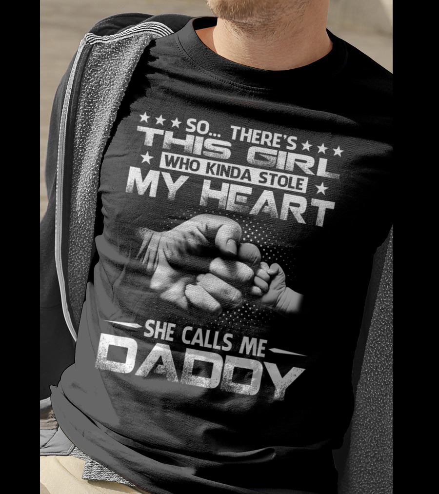 So There's This Girl Who Kinda Stole My Heart She Calls Me Daddy Fist Bump T-Shirt