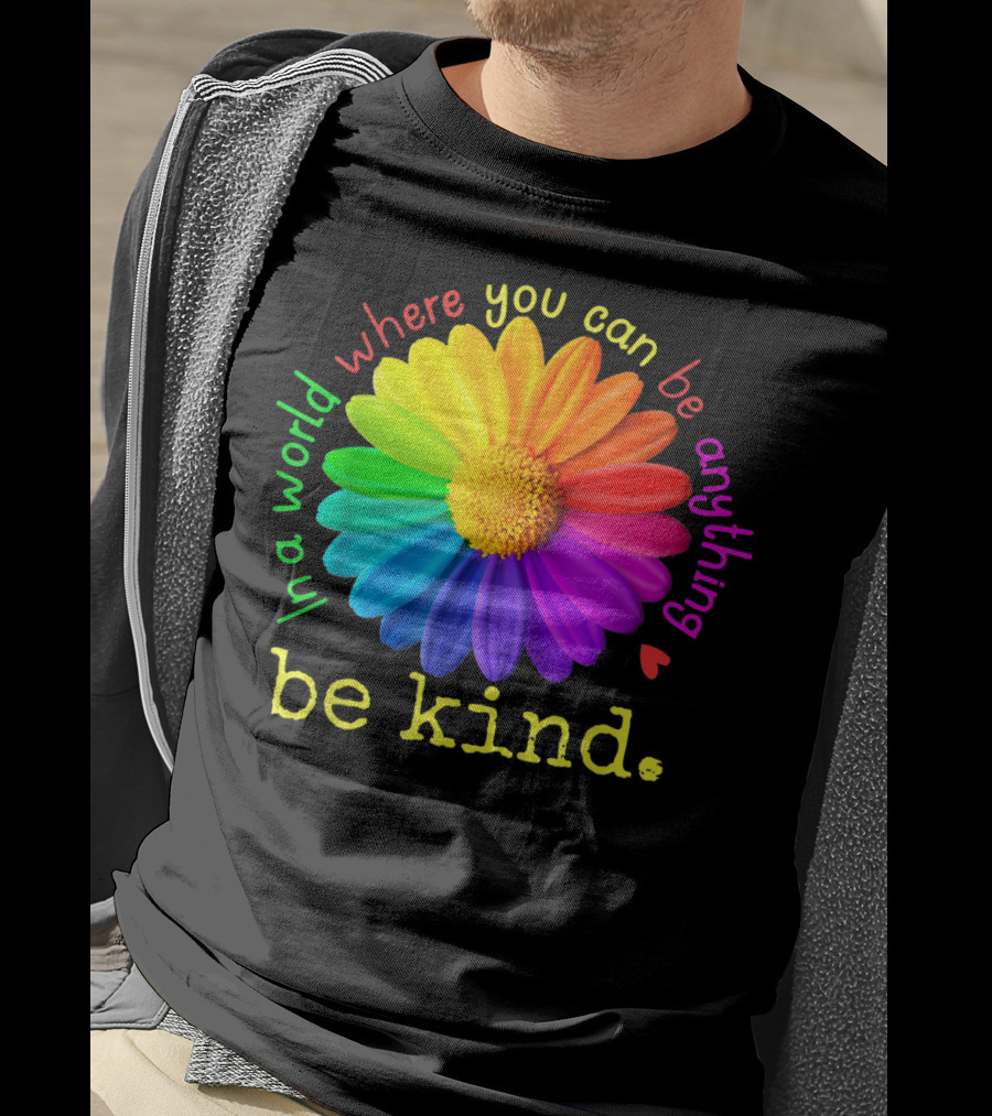 Autism Be Kind In A World Where You Can Be Anything Rainbow Flower T-Shirt