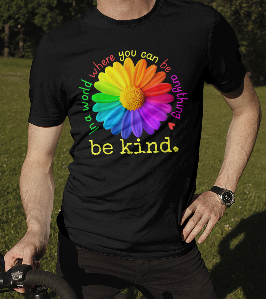 Autism Be Kind In A World Where You Can Be Anything Rainbow Flower T-Shirt