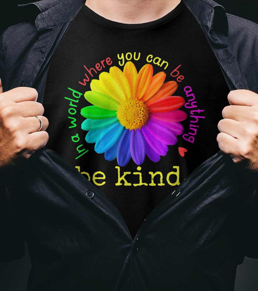 Autism Be Kind In A World Where You Can Be Anything Rainbow Flower T-Shirt