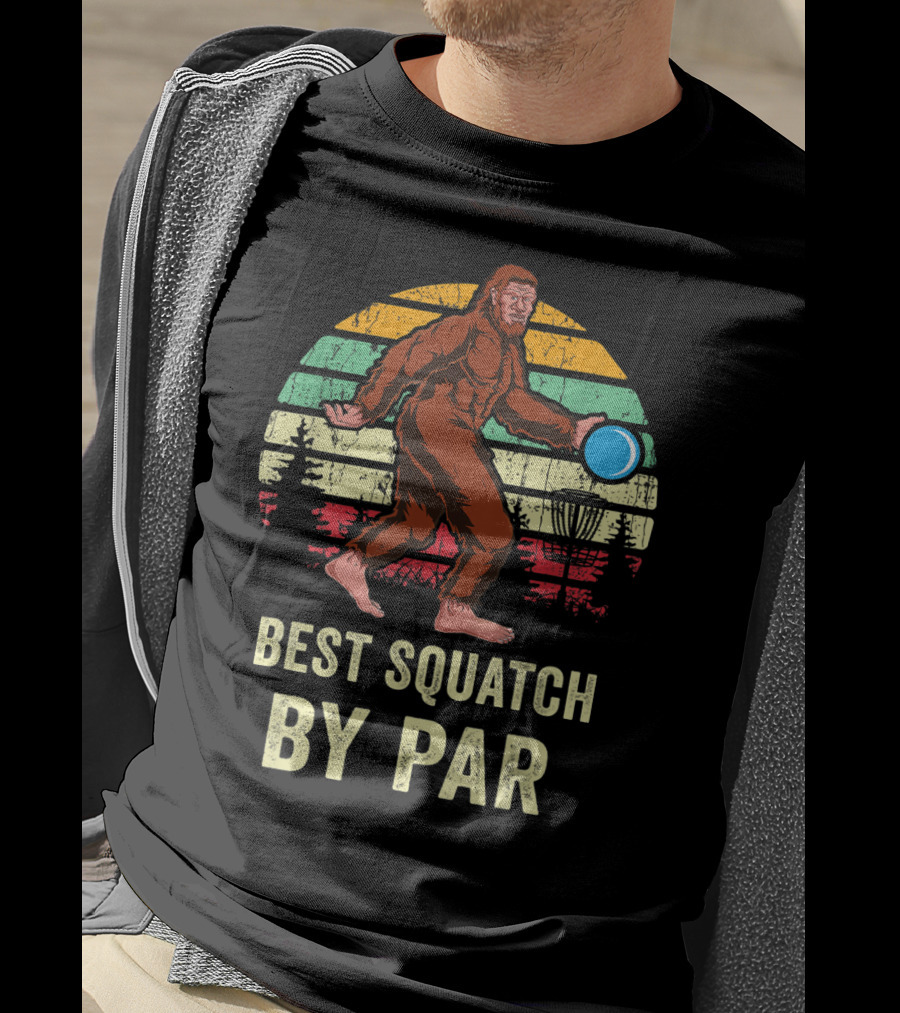 Best Squatch By Par Funny Sasquatch Lover Disc Golf Bigfoot Disk Golfer T-Shirt