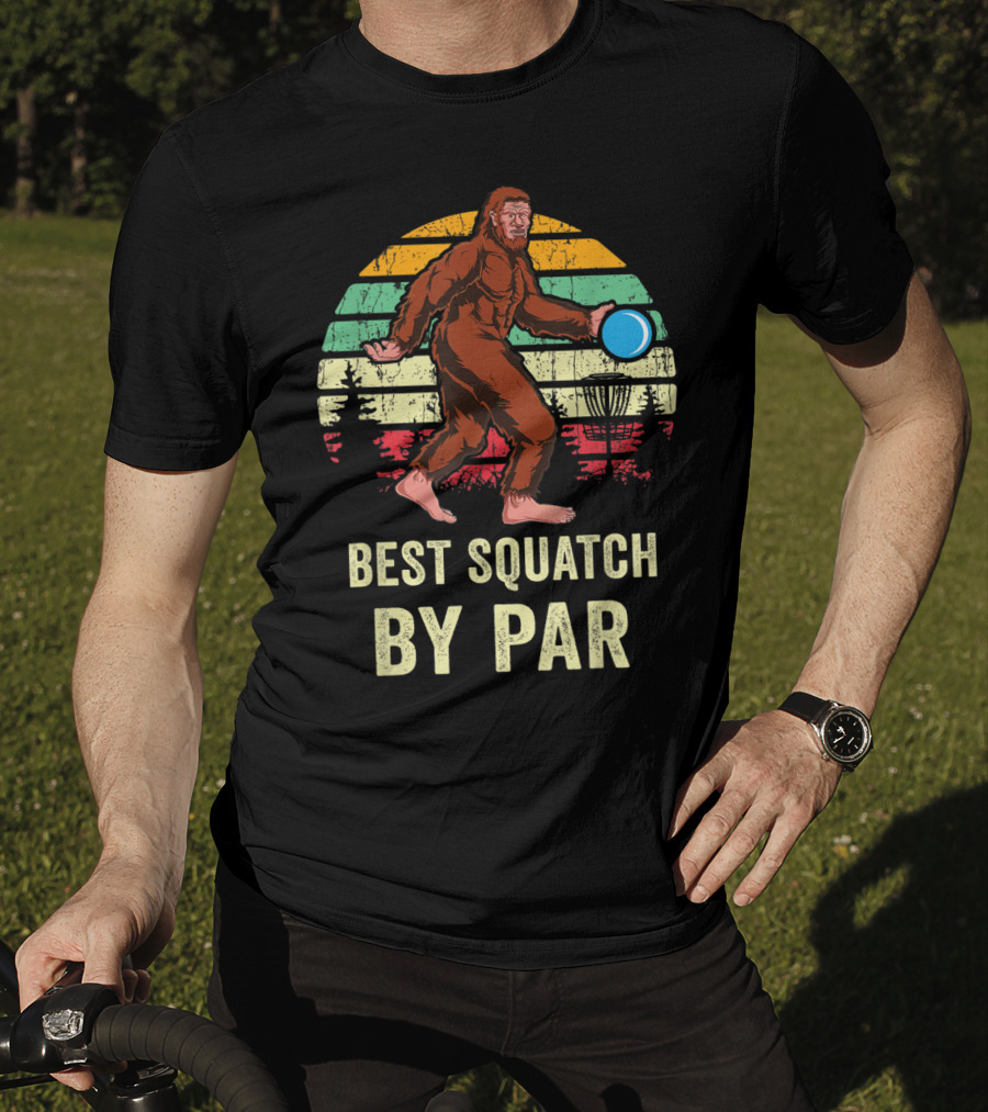 Best Squatch By Par Funny Sasquatch Lover Disc Golf Bigfoot Disk Golfer T-Shirt
