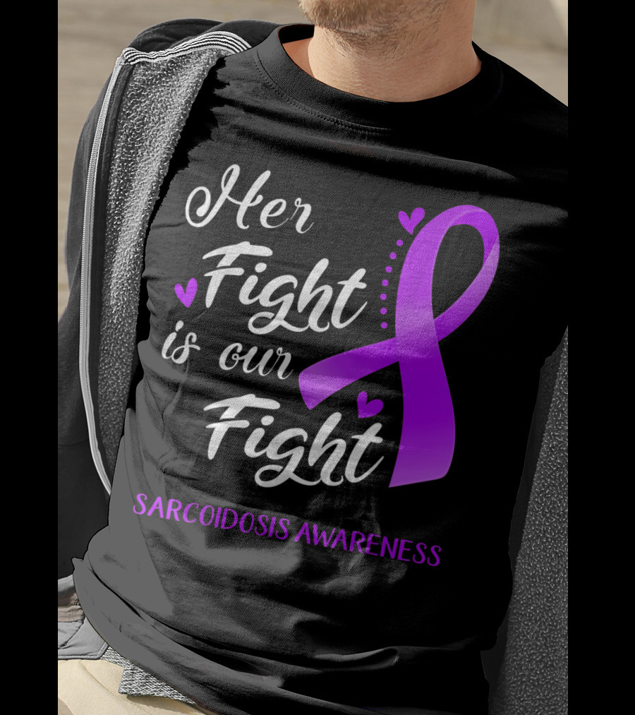 Her Fight Is Our Fight Purple Ribbon Sarcoidosis Awareness T-Shirt