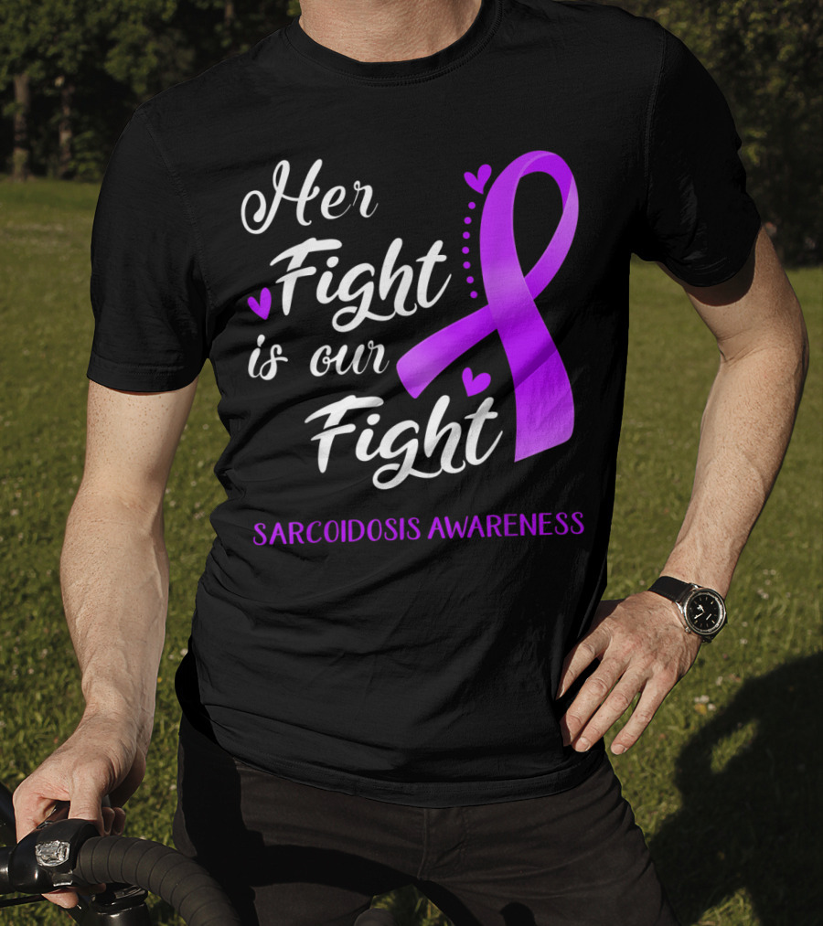 Her Fight Is Our Fight Purple Ribbon Sarcoidosis Awareness T-Shirt