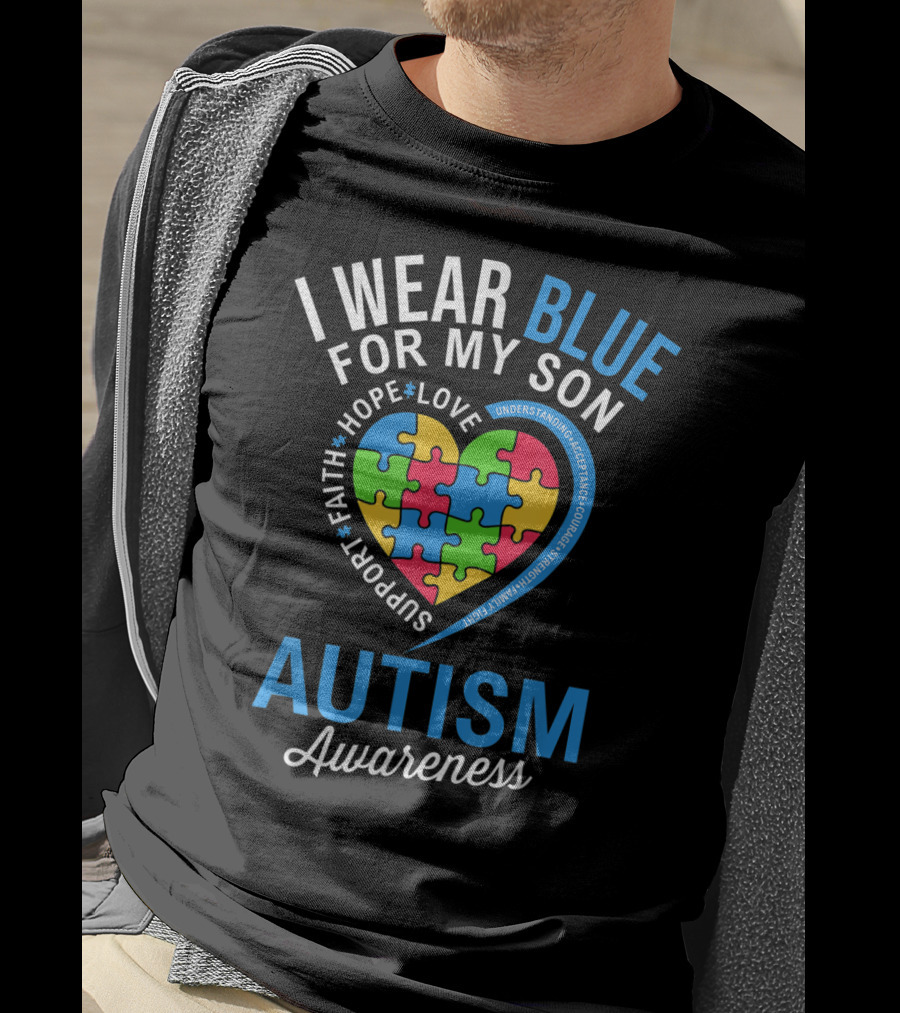 I Wear Blue For My Son Hope Love Support Faith Autism Awareness T-Shirt