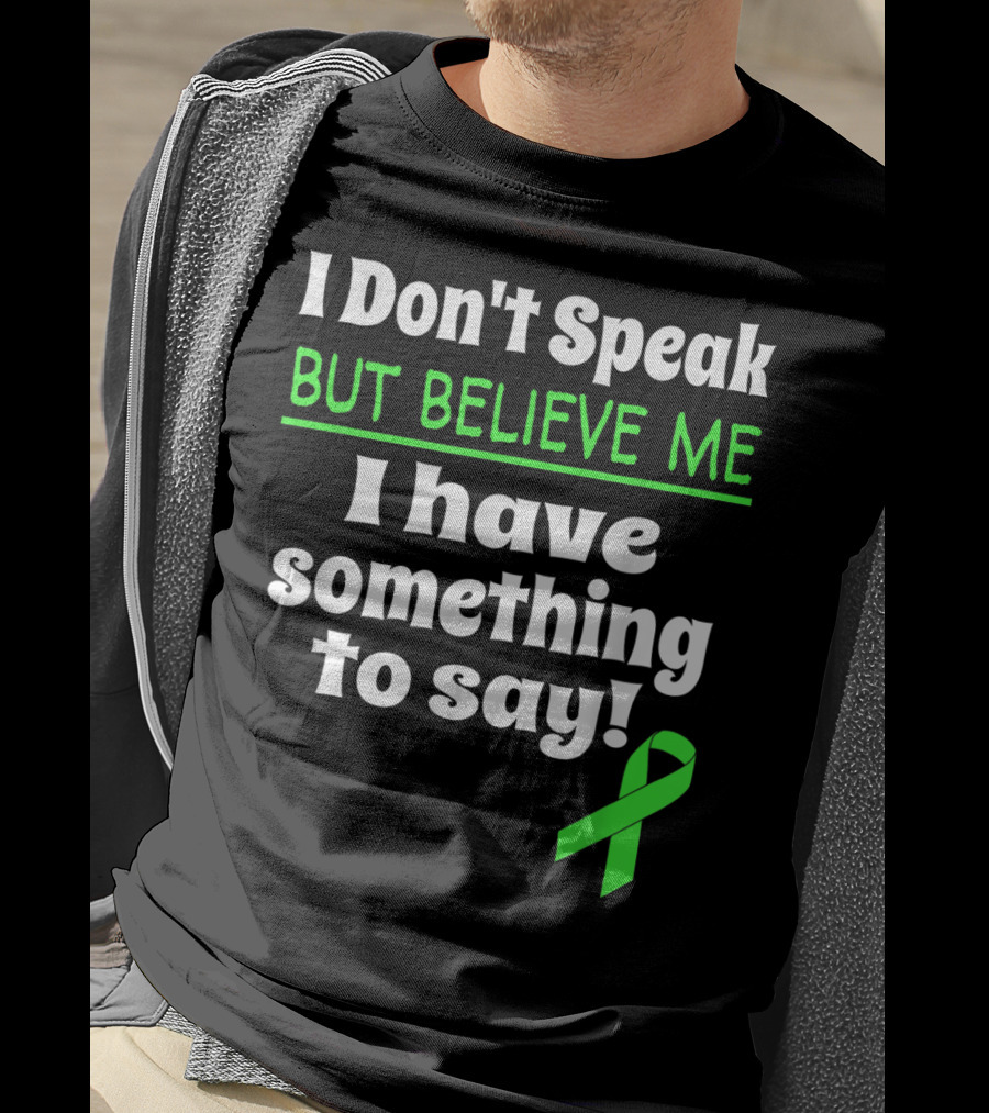 I Don't Speak But Believe Me I Have Something To Say Cerebral Palsy Awareness T-Shirt