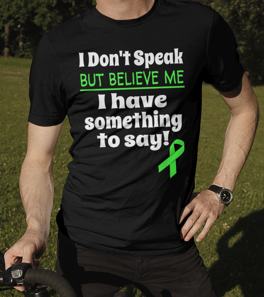 I Don't Speak But Believe Me I Have Something To Say Cerebral Palsy Awareness T-Shirt