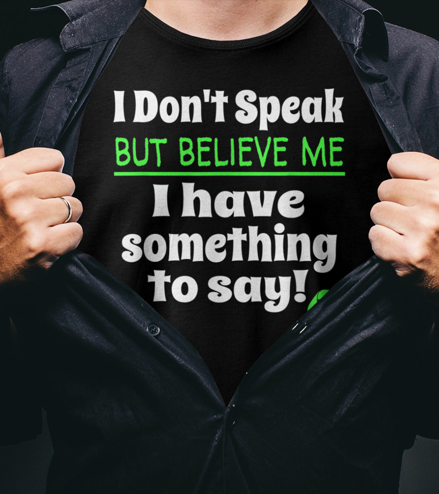 I Don't Speak But Believe Me I Have Something To Say Cerebral Palsy Awareness T-Shirt