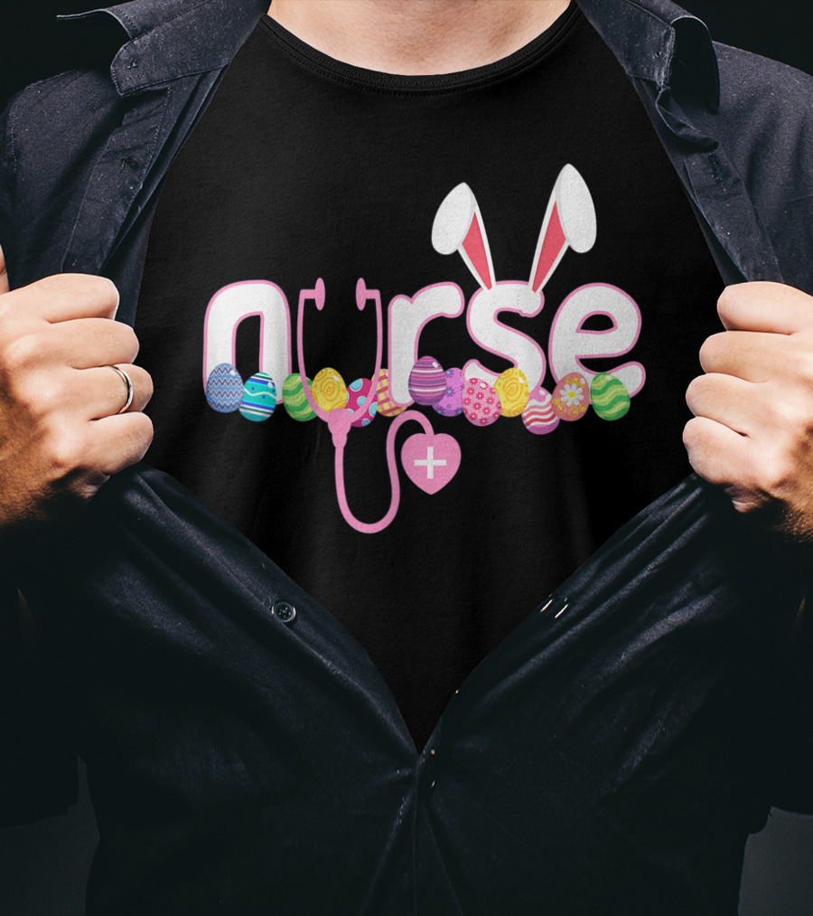 Nurse Easter Bunny Stethoscope Eggs Ears Love Nursing T-Shirt