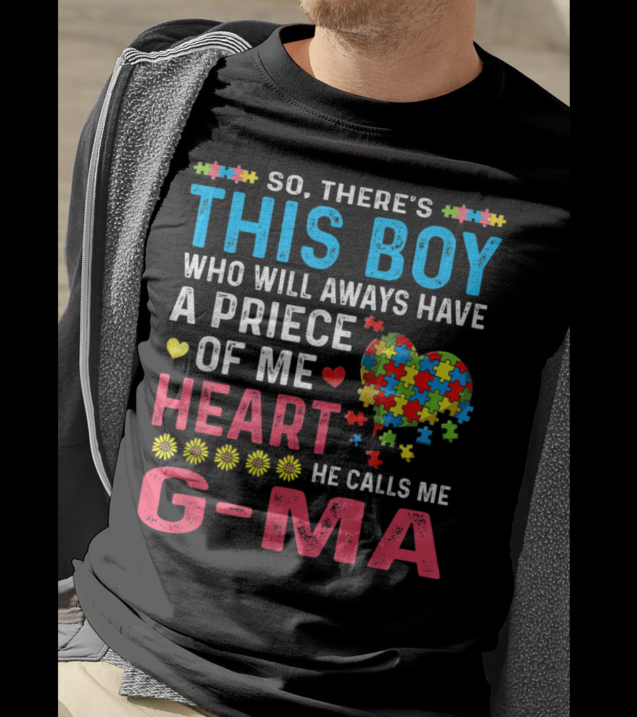 So There's This Boy Who Will Always Have A Piece Of My Heart He Calls Me G-Ma Autism Awareness T-Shirt