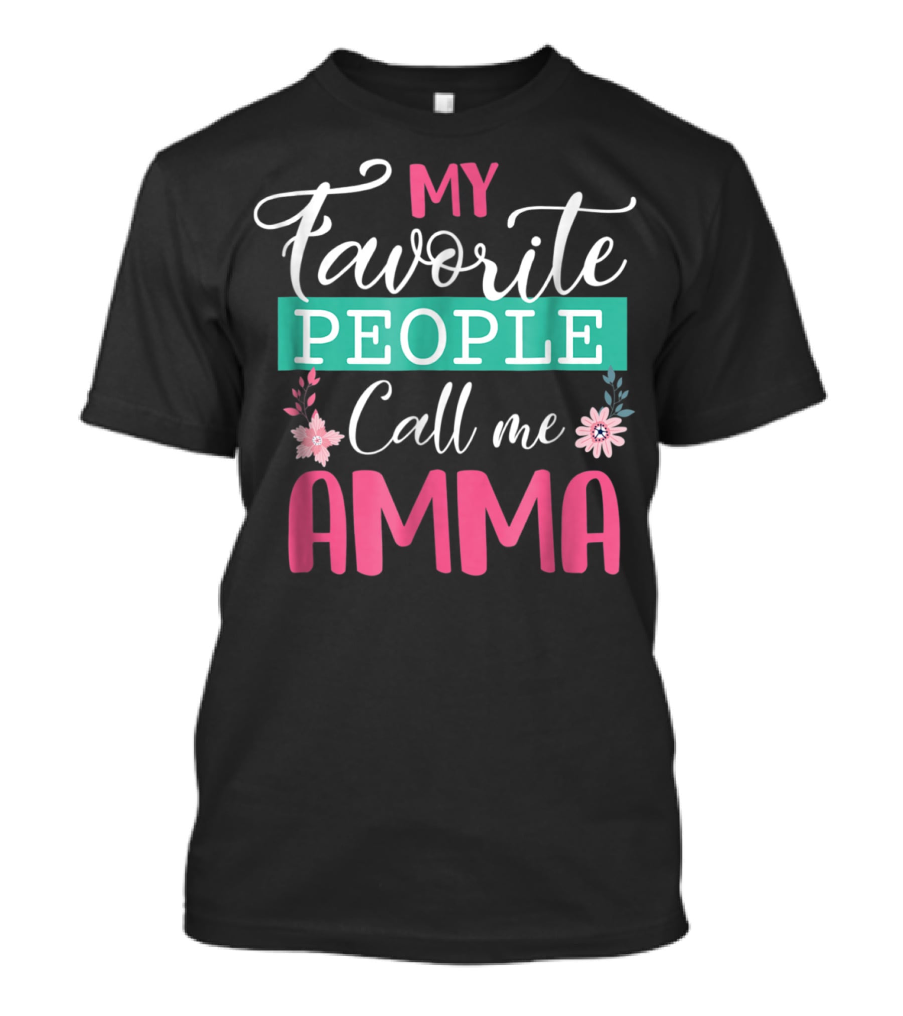 My Favorite People Call Me Amma Flowers T-Shirt