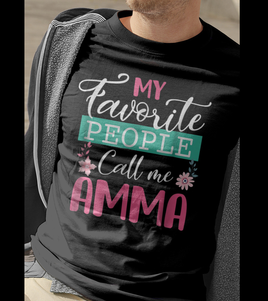 My Favorite People Call Me Amma Flowers T-Shirt
