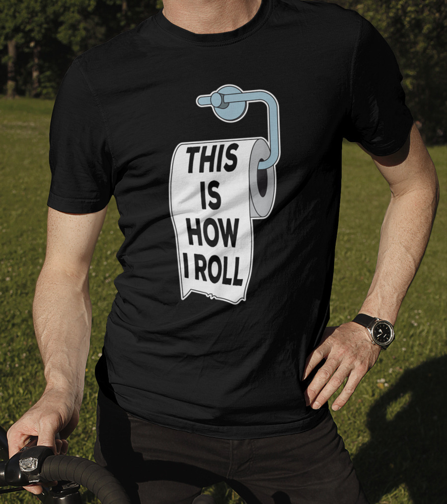 This Is How I Roll Toilet Paper Pun Trendy Humor T-Shirt