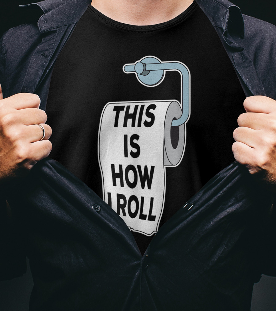This Is How I Roll Toilet Paper Pun Trendy Humor T-Shirt