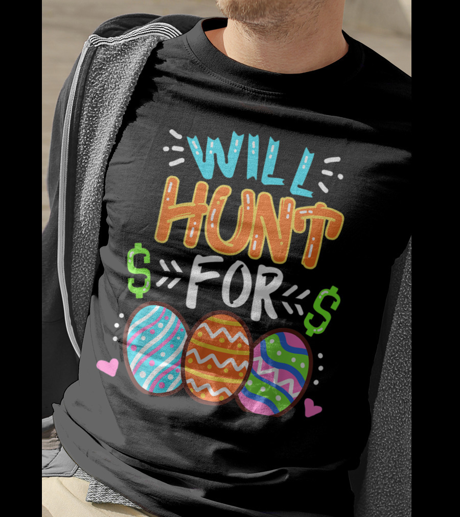 Will Hunt For Colorful Easter Egg Hunting T-Shirt