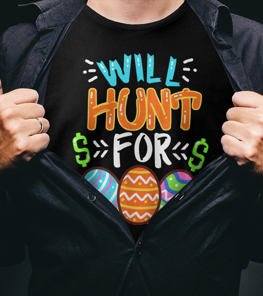 Will Hunt For Colorful Easter Egg Hunting T-Shirt
