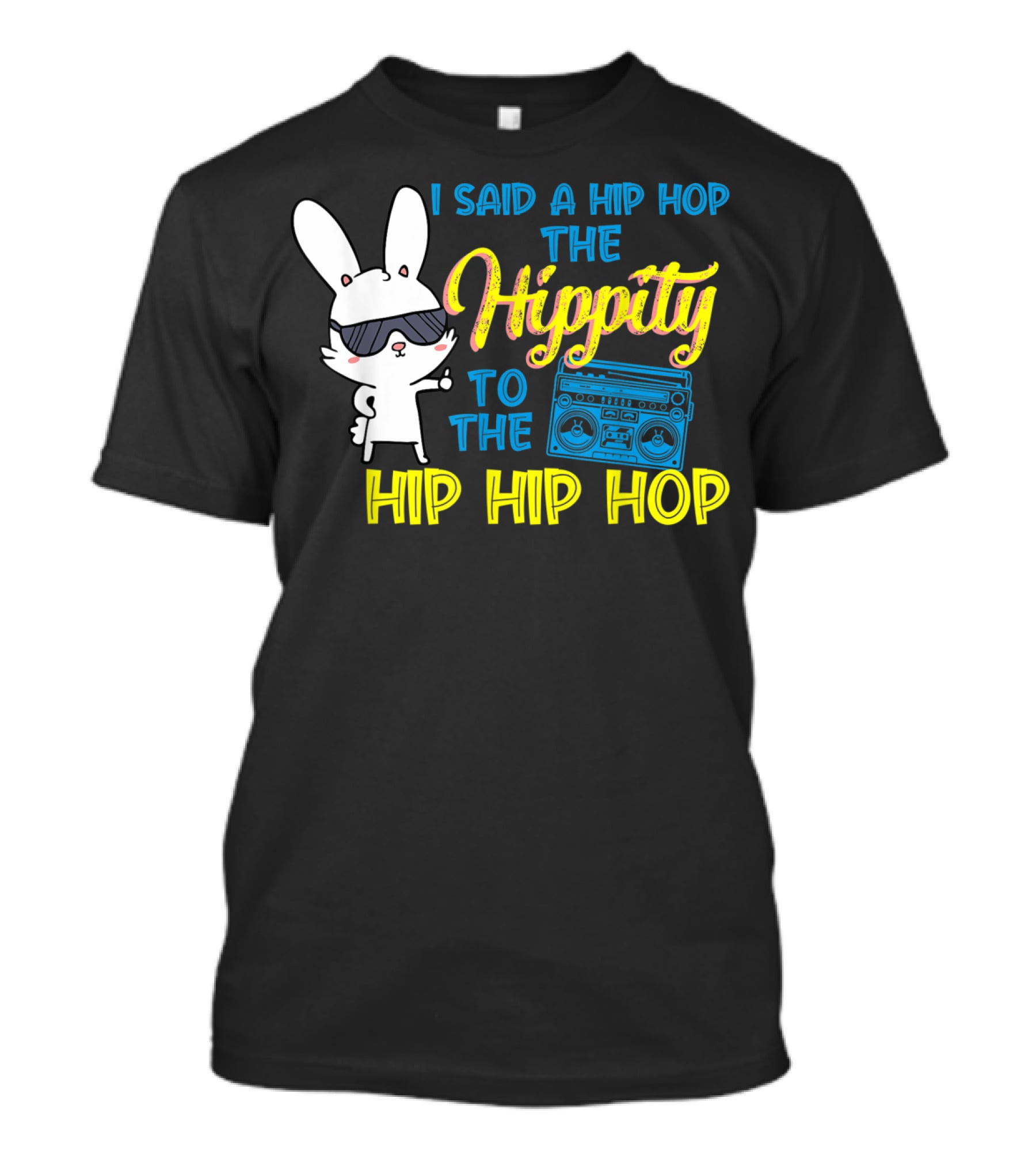 I Said A Hip Hop The Hippity To The Hip Hip Hop Easter Bunny With Boombox T-Shirt