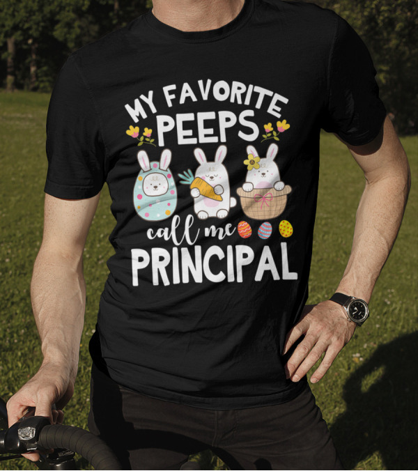 My Favorite Peeps Call Me Principal Easter Bunny With Eggs And Flowers T-Shirt