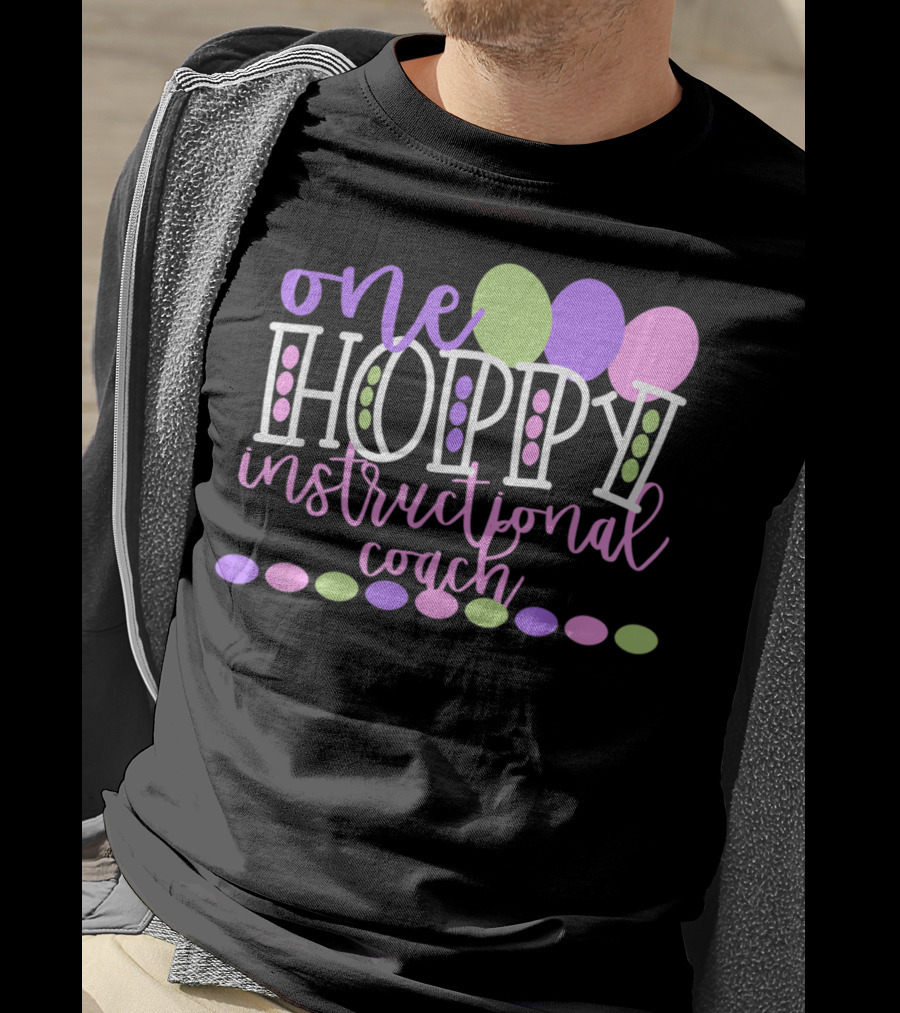 One Hoppy Instructional Coach Balloons Easter School Team T-Shirt