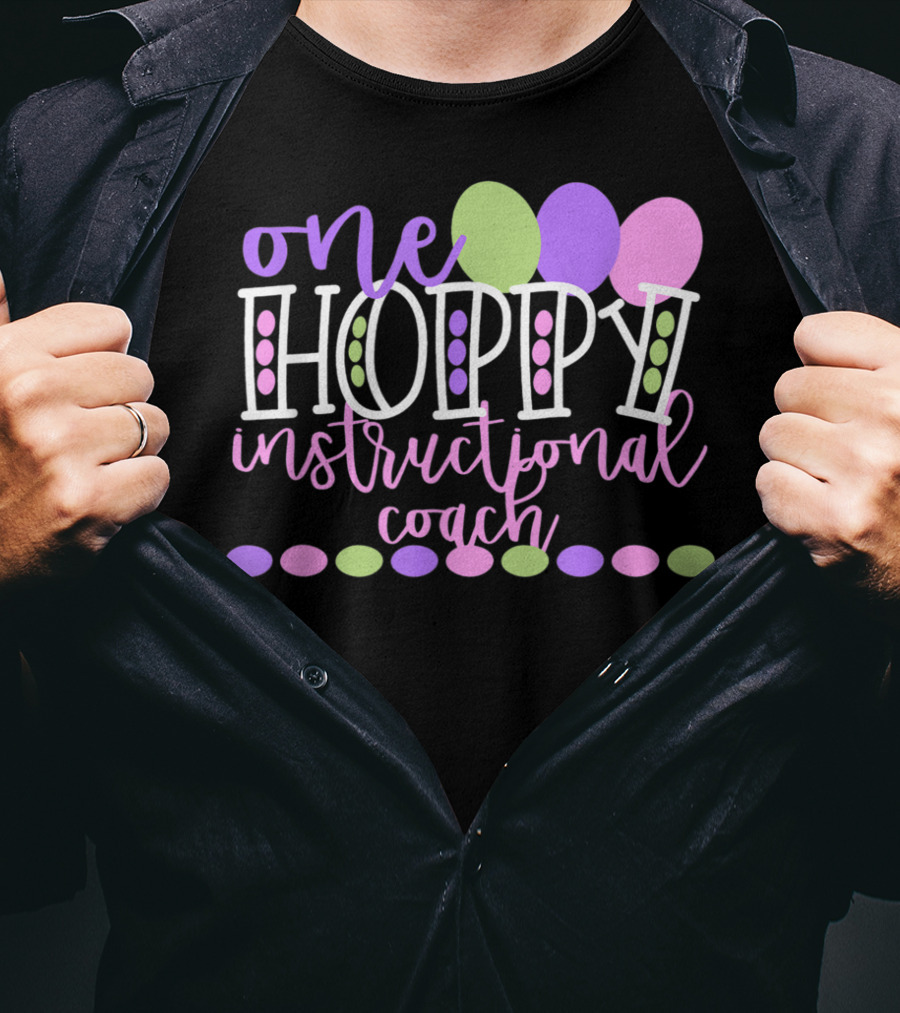 One Hoppy Instructional Coach Balloons Easter School Team T-Shirt