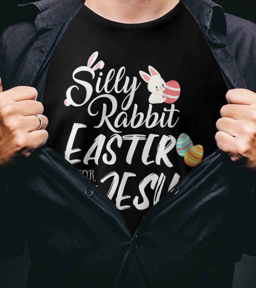 Silly Rabbit Easter Is For Jesus With Colorful Eggs And Cute Bunnies T-Shirt