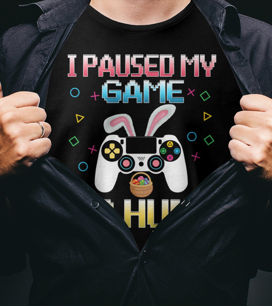 I Paused My Game To Hunt Easter Gamer Controller T-Shirt