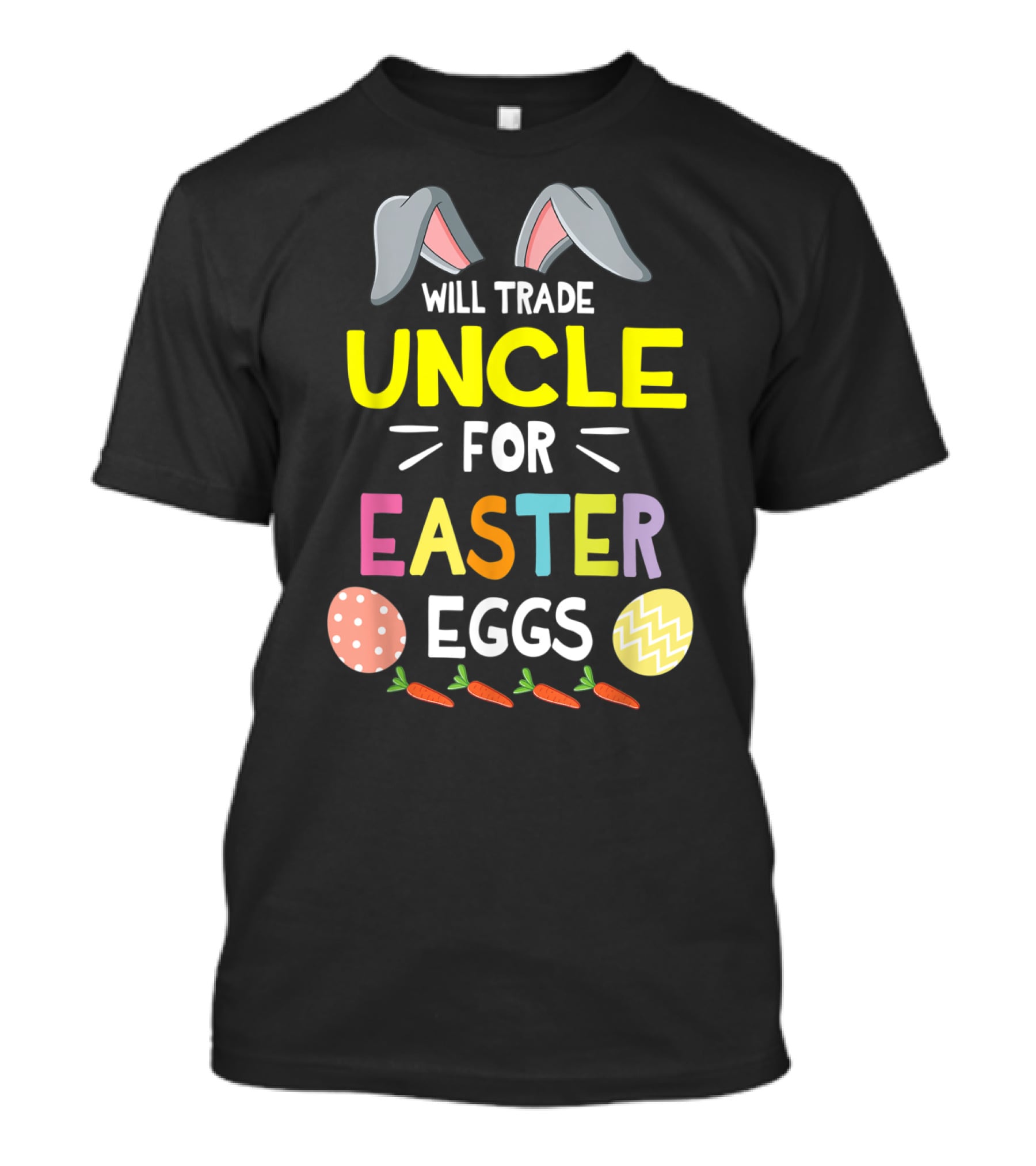 Will Trade Uncle For Easter Eggs And Carrots With Bunny Ears Icon Happy Easter Day T-Shirt