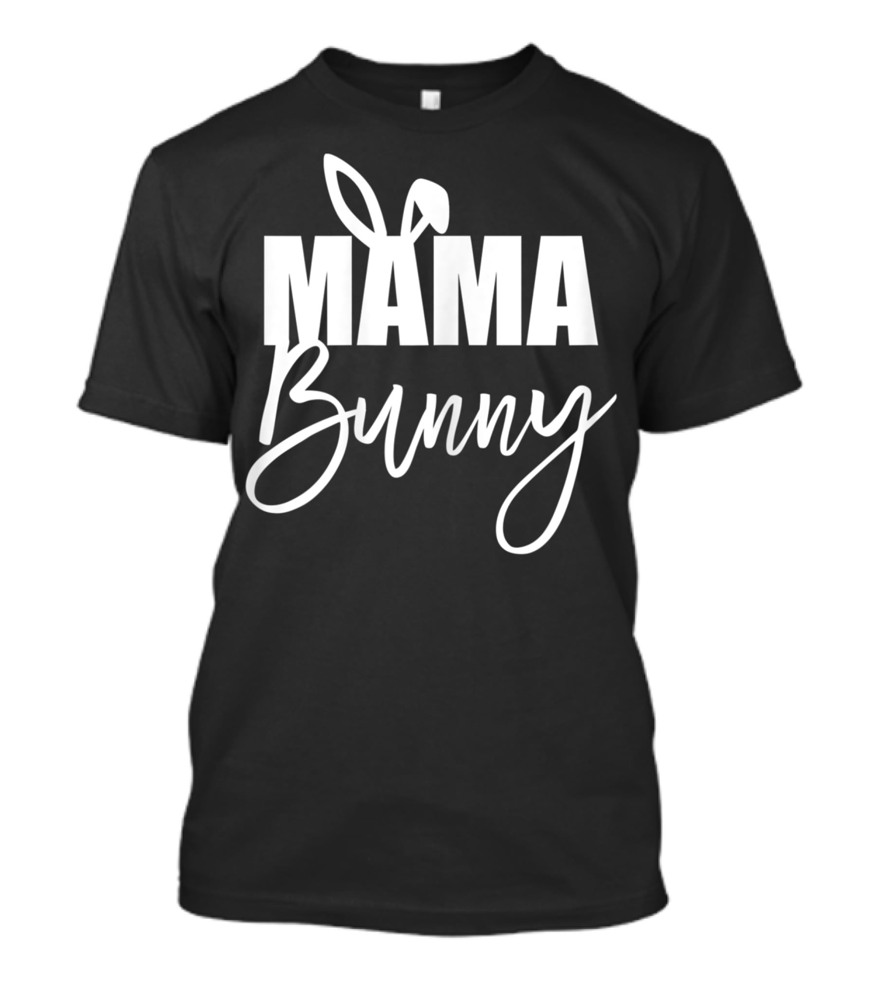 Mama Bunny Cute Easter Basket Stuffer Mama Bunny T-Shirt