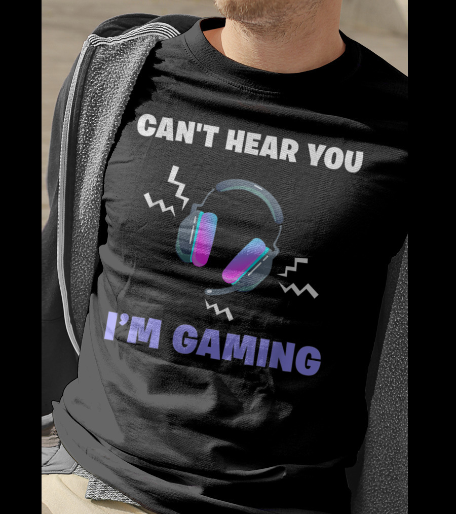Can't Hear You I'm Gaming Funny Video Game Headset T-Shirt