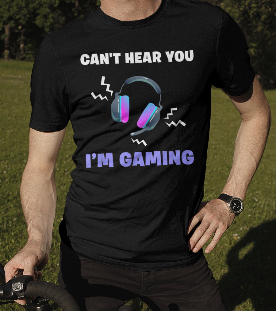 Can't Hear You I'm Gaming Funny Video Game Headset T-Shirt