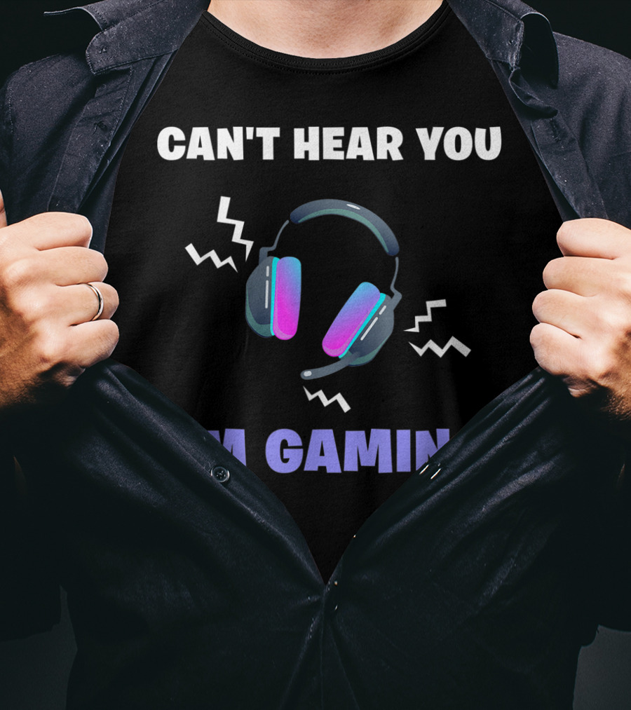 Can't Hear You I'm Gaming Funny Video Game Headset T-Shirt