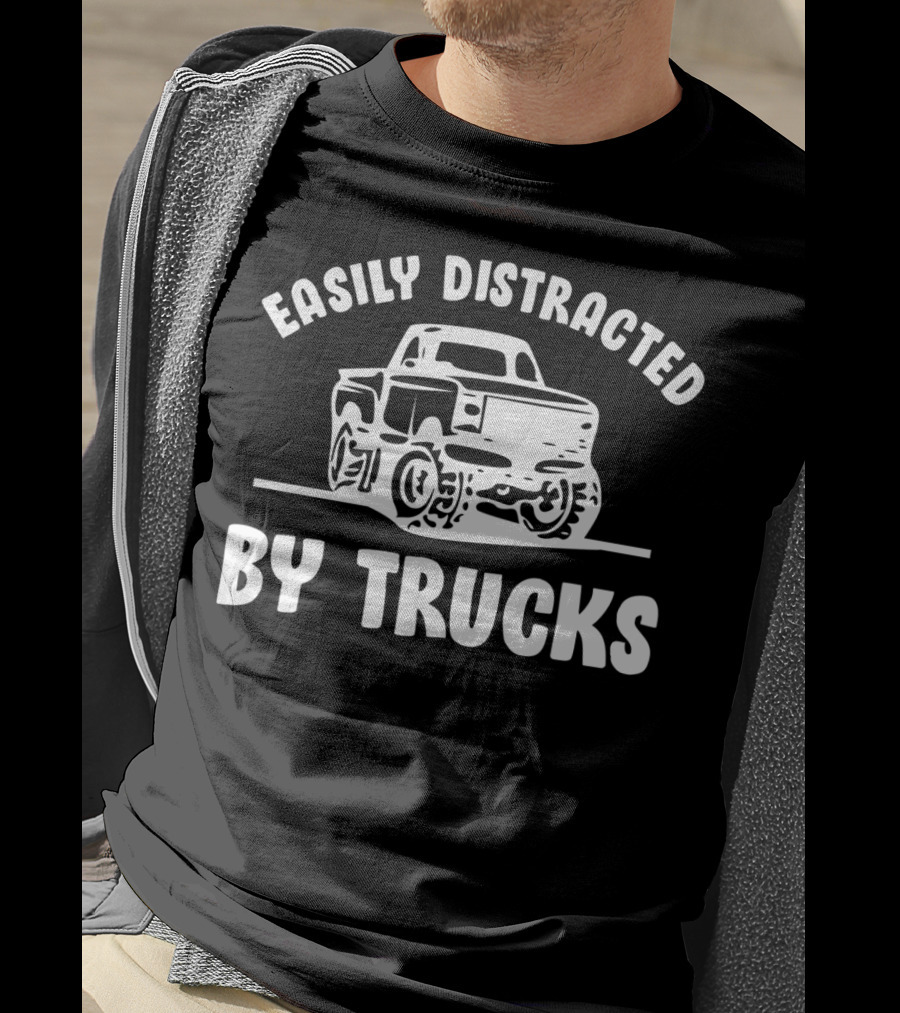 Easily Distracted By Trucks Monster Truck Enthusiast T-Shirt