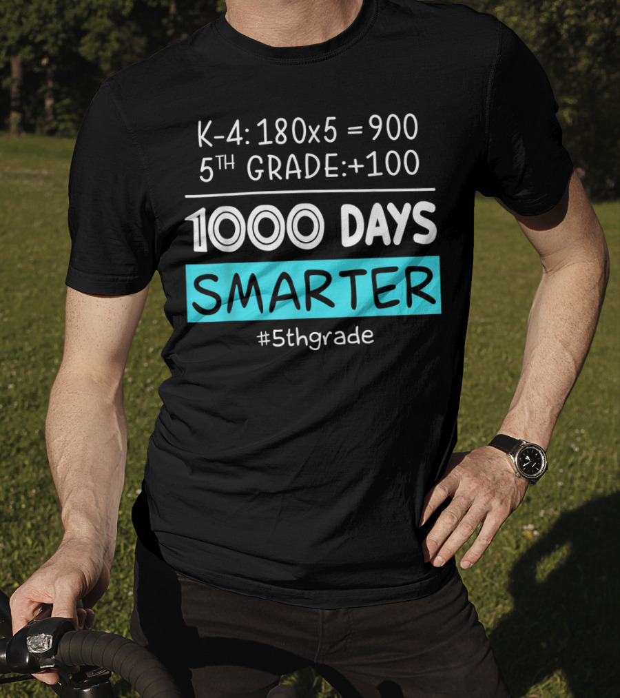 K-4: 180x5 = 900 5th Grade +100 1000 Days Smarter #5thgrade T-Shirt