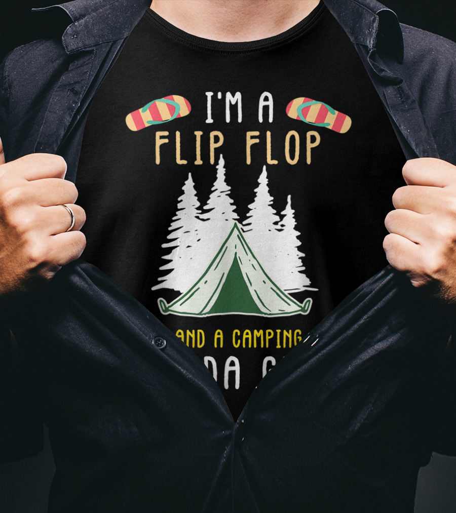I'm A Flip Flop And A Camping Kinda Girl With Tent And Trees T-Shirt