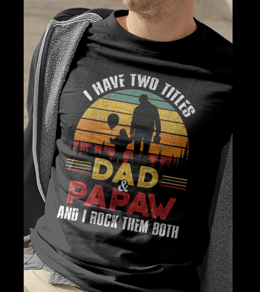 I Have Two Titles Dad And Papaw And I Rock Them Both Vintage Sunset T-Shirt