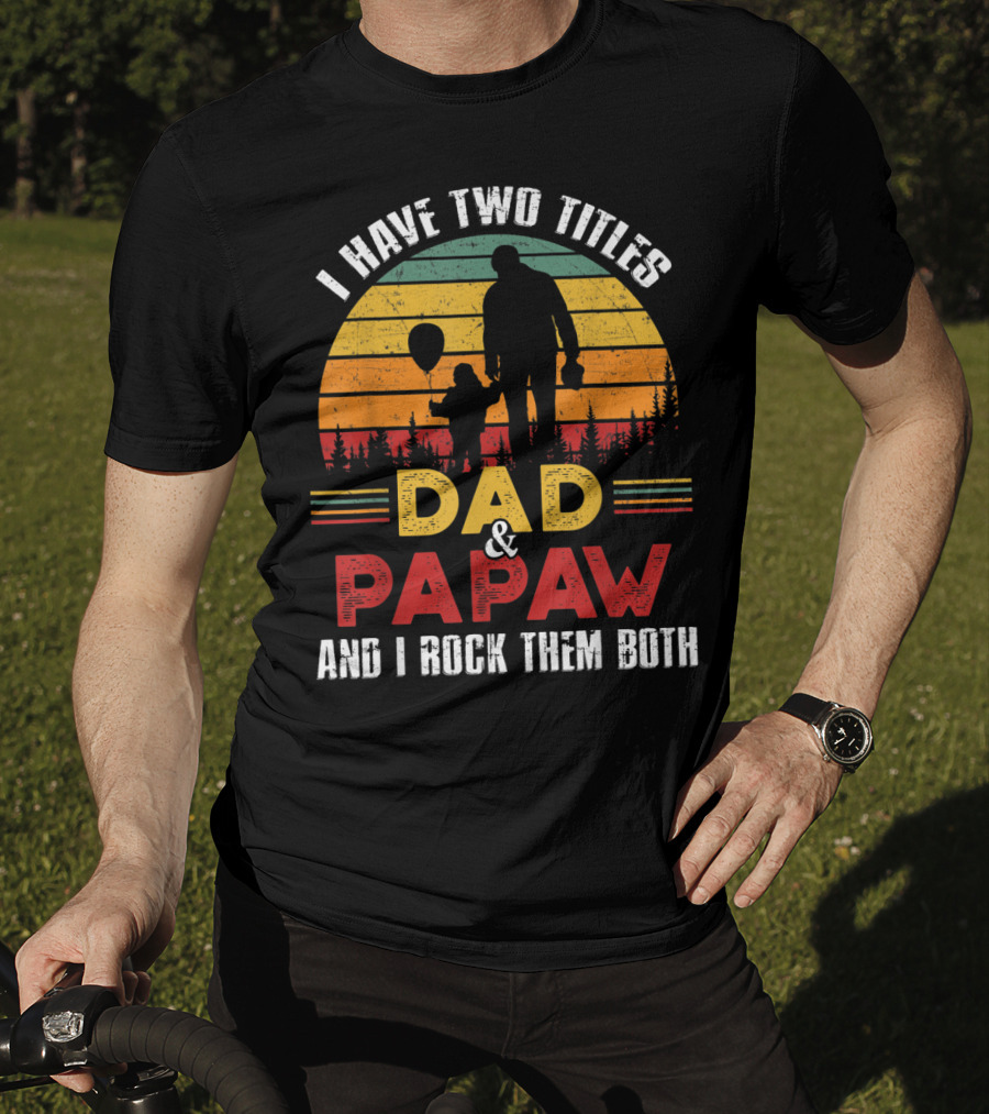 I Have Two Titles Dad And Papaw And I Rock Them Both Vintage Sunset T-Shirt