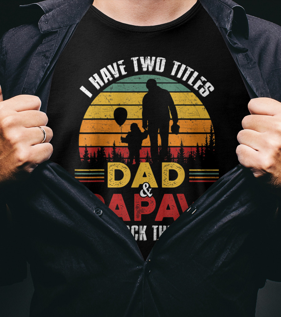 I Have Two Titles Dad And Papaw And I Rock Them Both Vintage Sunset T-Shirt