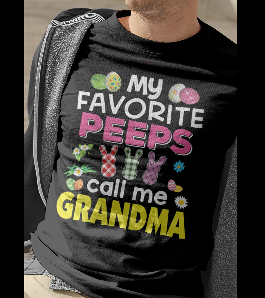My Favorite Peeps Call Me Grandma Easter Bunny Floral Eggs T-Shirt