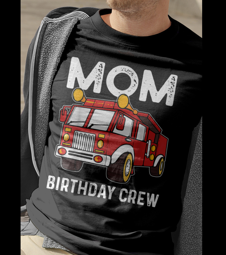 Mom Birthday Crew Firetruck T-Shirt
