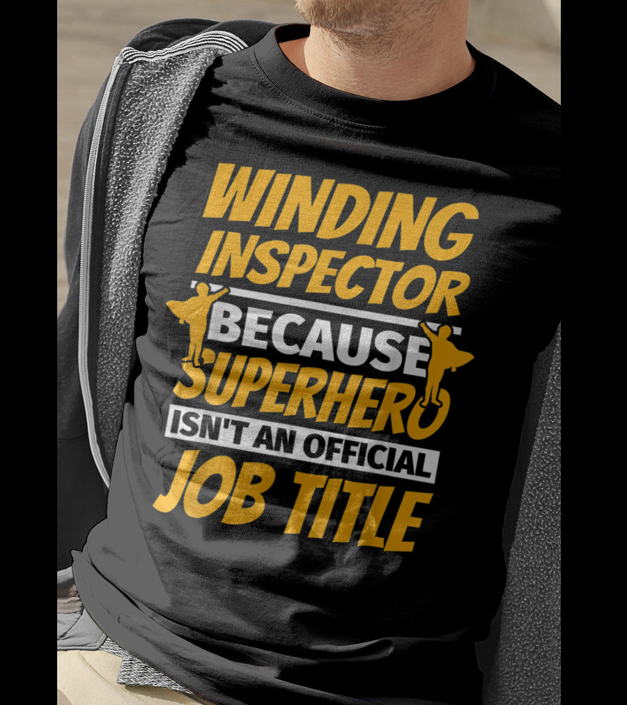 Winding Inspector Because Superhero Isn't An Official Job Title T-Shirt