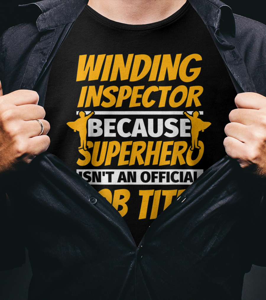 Winding Inspector Because Superhero Isn't An Official Job Title T-Shirt