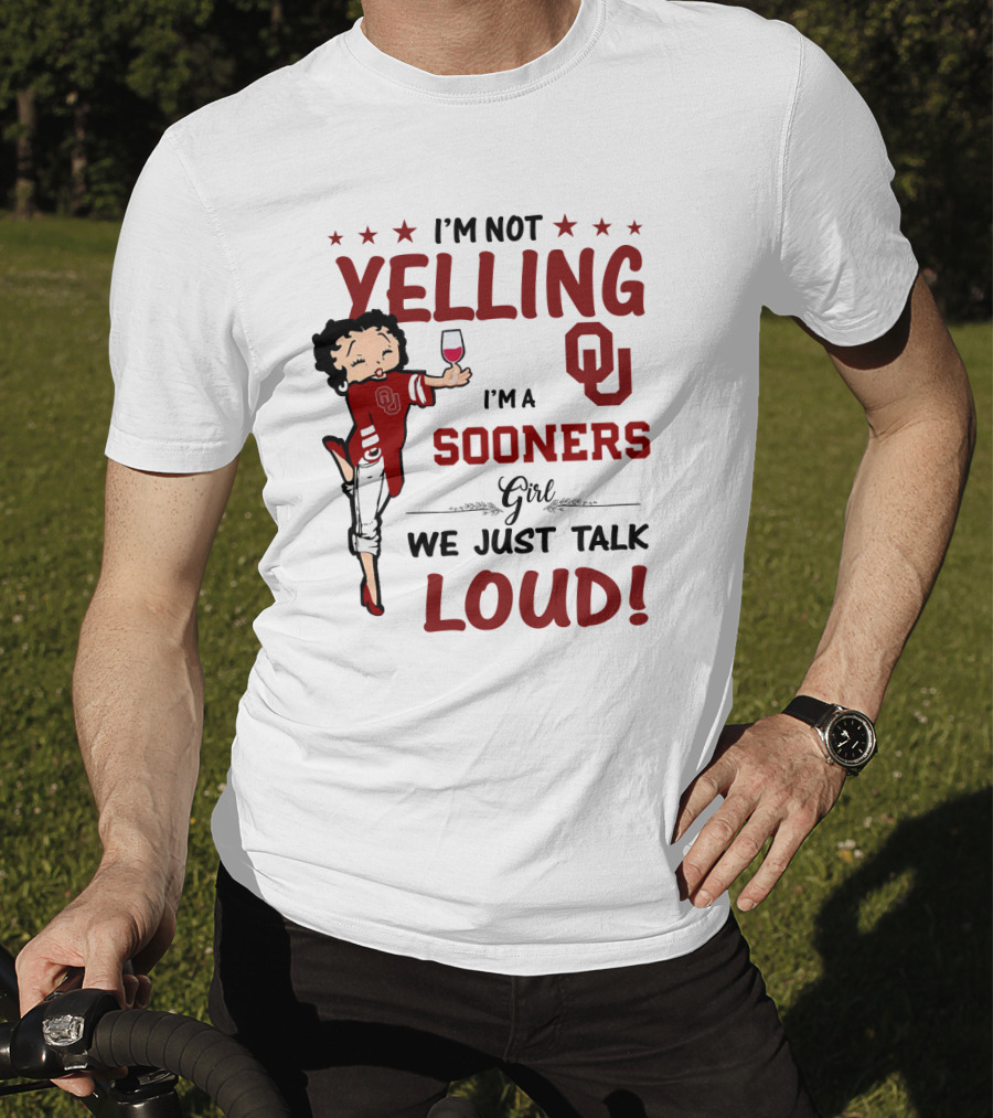 I'm Not Yelling I'm A Sooners Girl We Just Talk Loud OU T-Shirt