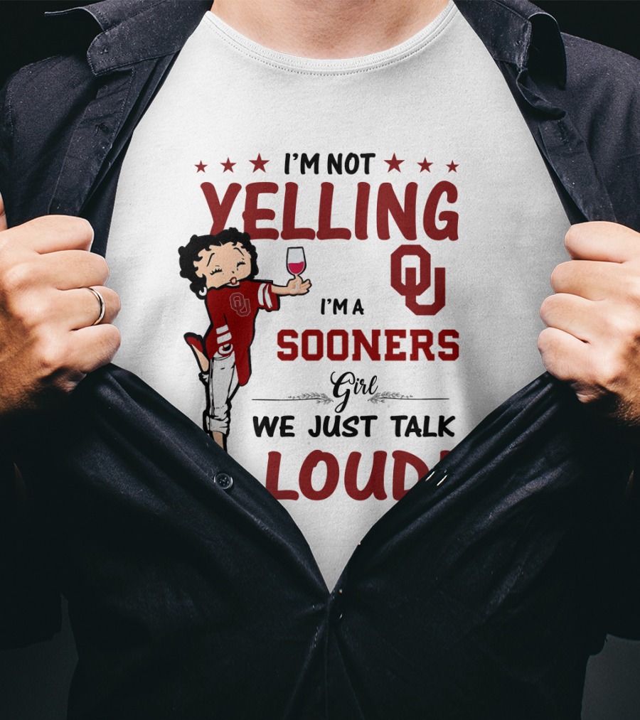 I'm Not Yelling I'm A Sooners Girl We Just Talk Loud OU T-Shirt