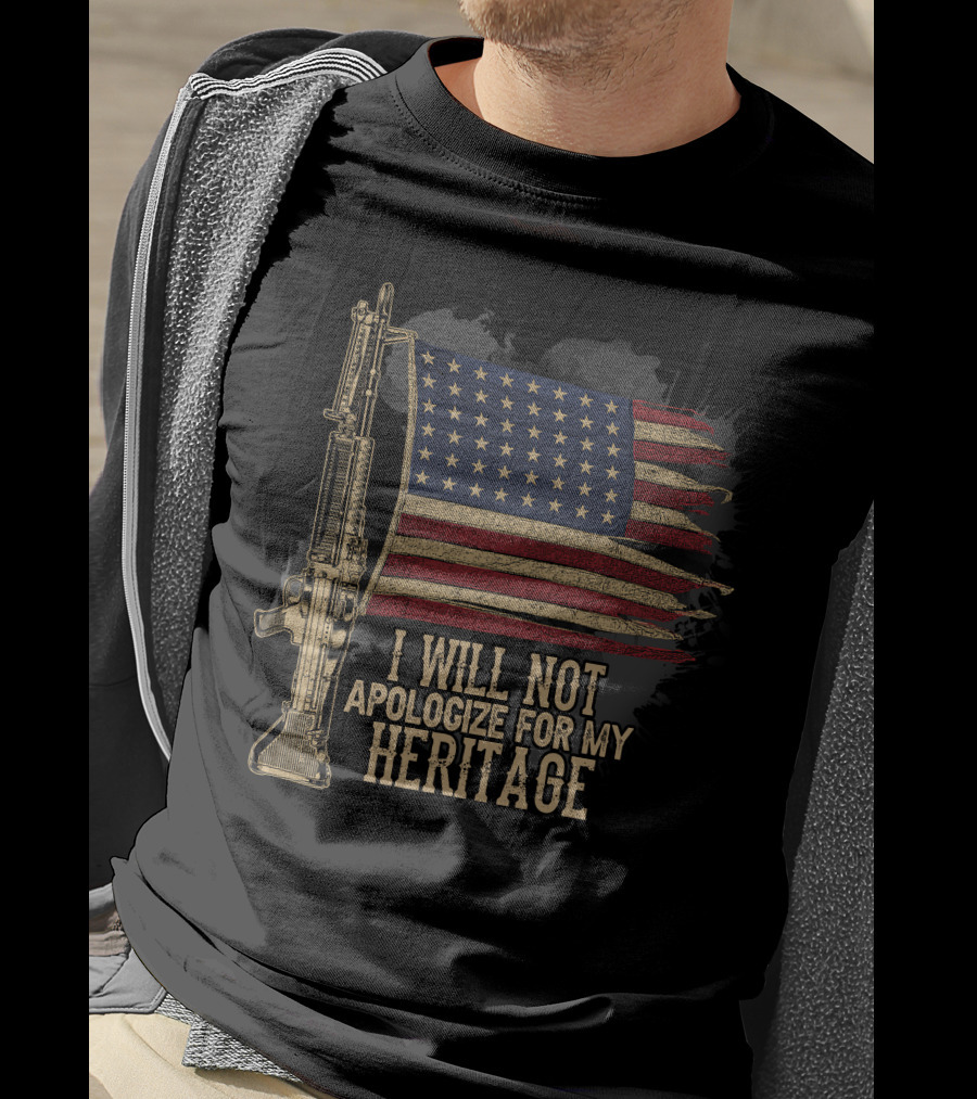 I Will Not Apologize For My Heritage Flag And Rifle T-Shirt